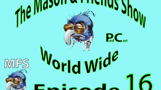 e16 The Mason and Friends Show. Ep 16. UnFireable !! Window Lickin Crazy !!!