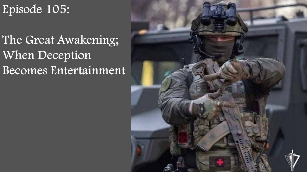 Episode 105: The Great Awakening; When Deception Becomes Entertainment