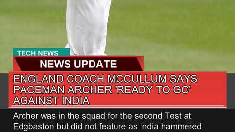 England Coach Mccullum Says Paceman Archer Ready