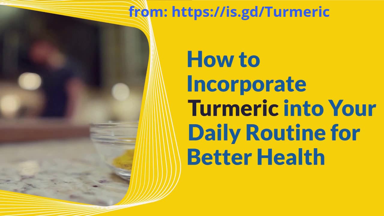How to Incorporate Turmeric into Your Daily Routine for Better Health