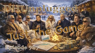DHUnplugged #787 – Just The Game