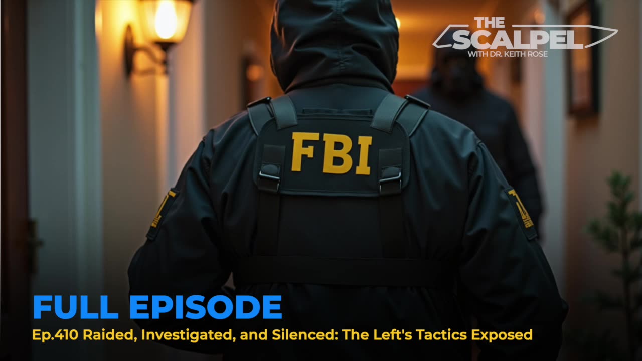 Ep.410 Raided, Investigated, and Silenced: The Left's Tactics Exposed