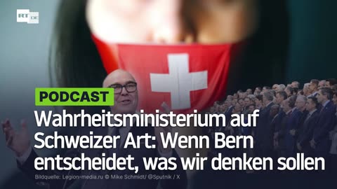 Wahrheitsministerium auf Schweizer Art: Wenn Bern entscheidet, was wir denken sollen
