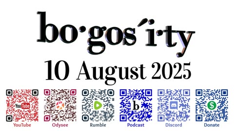 Bogosity Podcast for 10 August 2025