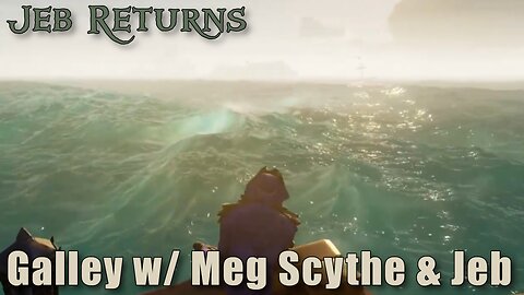 Sea of Thieves - Galley w/ Meg Scyth and JEB!