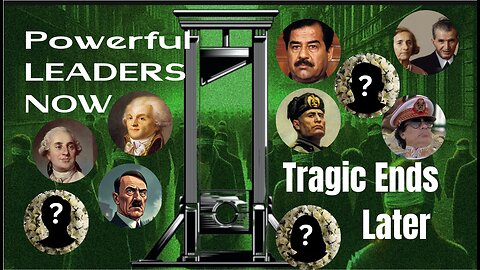 Powerful Leaders Now, Tragic Ends Later