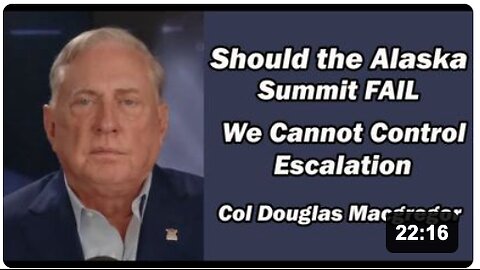 Col Doug Macgregor: If Alaska Summit Fails, We Cannot Control Escalation