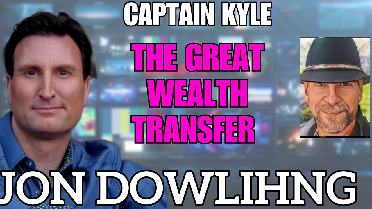 Jon Dowling & Captain Kyle Discuss The Great Wealth Transfer & Geo Political Updates Nov 2025