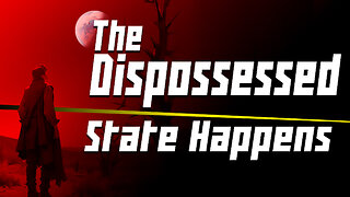 The Dispossessed : State Happens