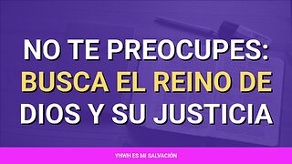 🌱 ️No te preocupes: Busca el reino de Dios y su justicia | Mateo 6:33