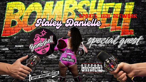 🔴 The Bombshell" Is Revolutionizing Independent Wrestling special guest Haley Danielle