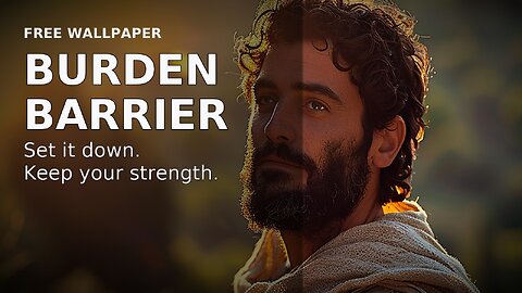 BURDEN BARRIER — set it down, keep your strength.