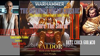 The Infamous Great Crusade | Ep 11: "...Before the Storm" [Season 1 - Birth of the Imperium]