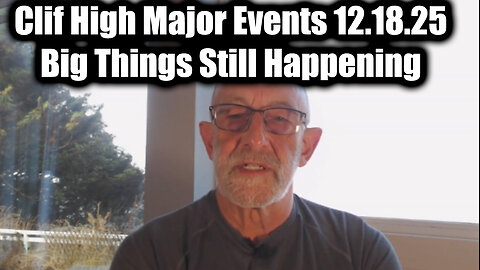 Clif High Major Events 12.18.25 - Big Things Still Happening