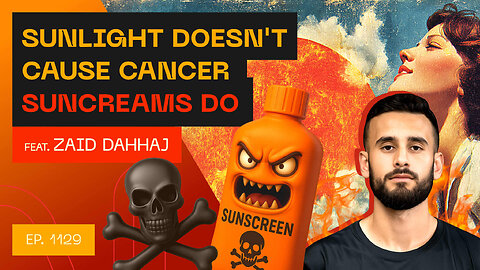 Sunlight Doesn't Cause Cancer - Sunscreens Do feat Zaid Dahhaj