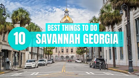 Top 10 Things to Do in Savannah Georgia