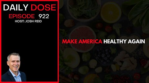 Make America Healthy Again | Ep. 922 The Daily Dose