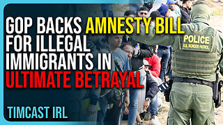 GOP Backs AMNESTY BILL For Illegal Immigrants In ULTIMATE BETRAYAL