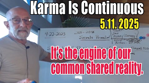 Karma Is Continuous. It's the engine of our common shared reality. Clif High Update 5.11.25