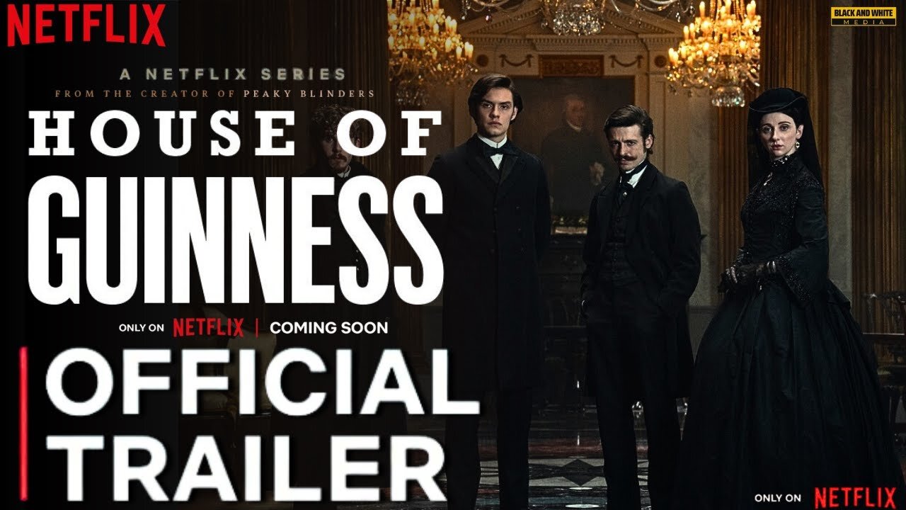 Trailer - House of Guinness - 2025 - Netflix