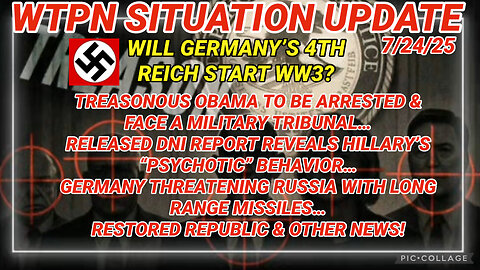 WTPN SITUATION UPDATE FEATURING RESTORED REPUBLIC 7/24/25