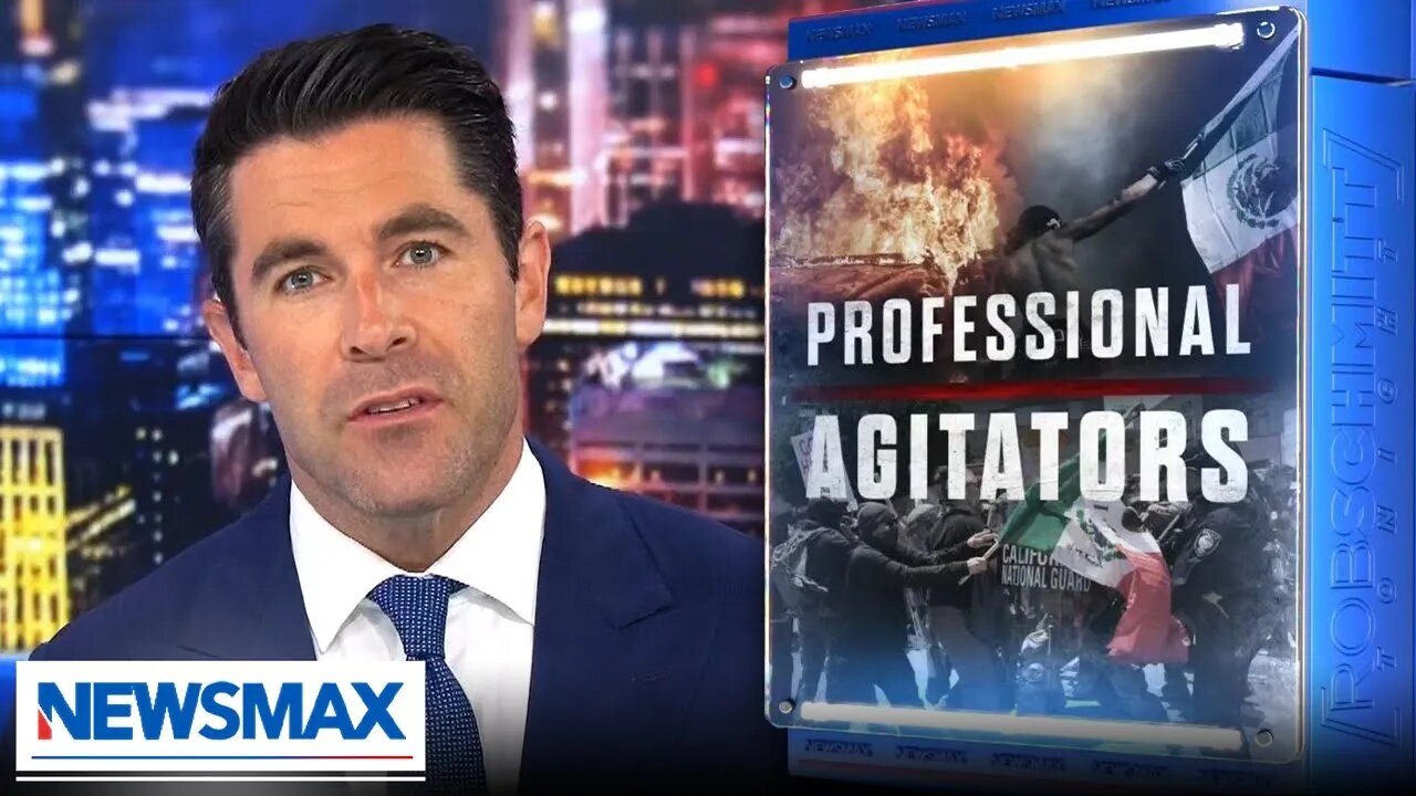 'This is all just a game': Rob Schmitt blasts 'unemployed, angry' socialists rioting in L.A.