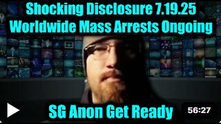 Shocking Disclosure 7.19.25 – Worldwide Mass Arrests Ongoing