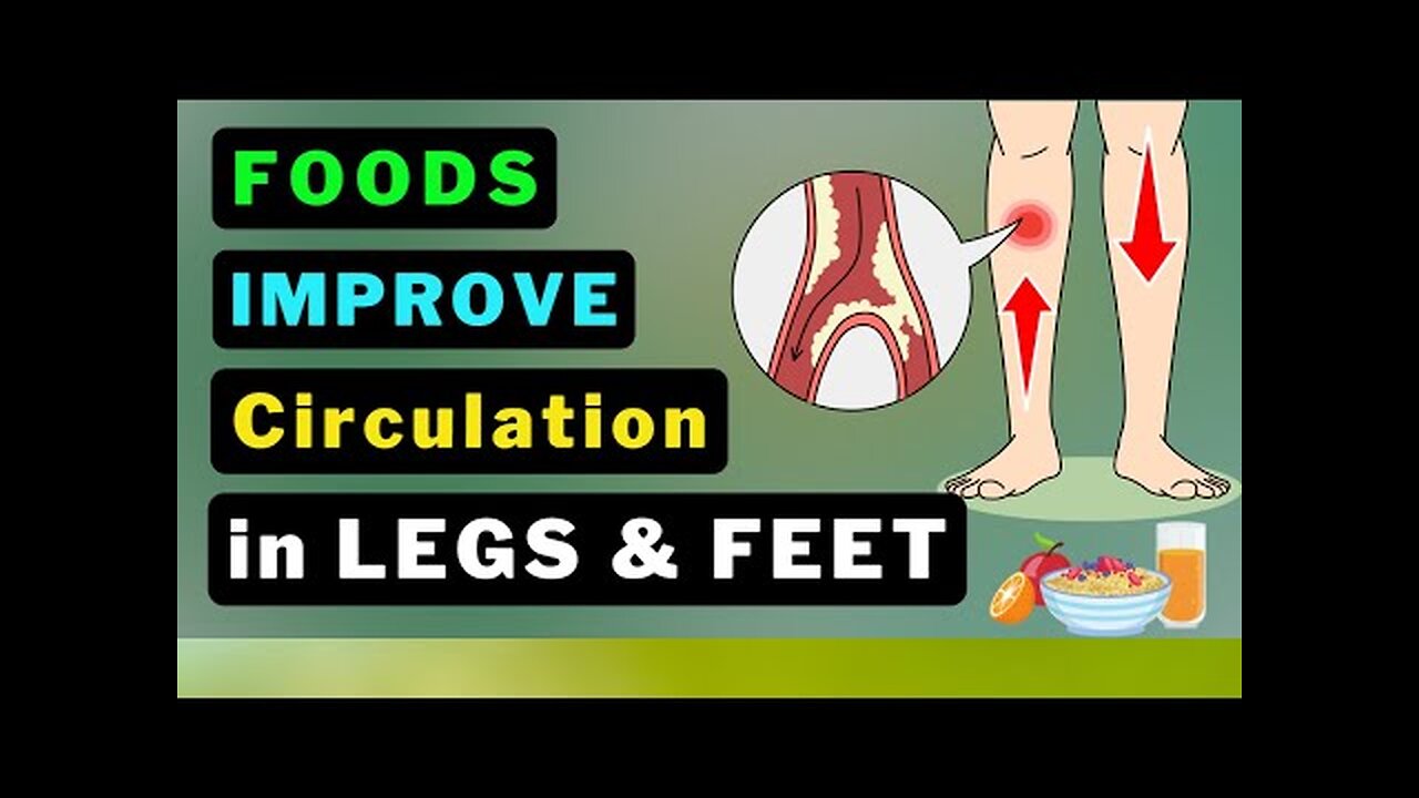 Optimize Your Circulation: 12 Foods for Better Blood Flow to Your Legs & Feet!