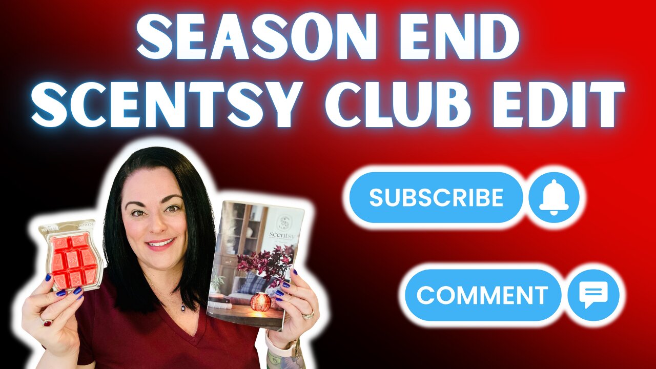 Season End Scentsy Club Edit