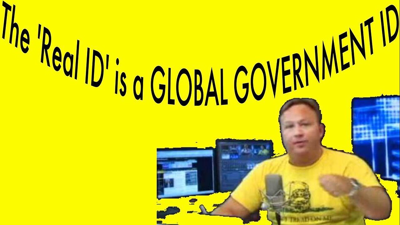 The Real ID is a GLOBAL ID Masquerading as a State ID