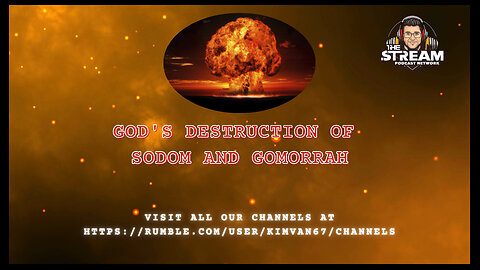✝️God's Destruction of Sodom and Gomorrah The Stream Podcast.