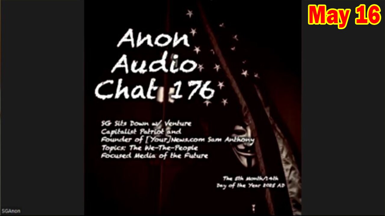 SG Anon & Sam Anthony Update Today 5/16/25: "Securing Information Exchange For Our Posterity"