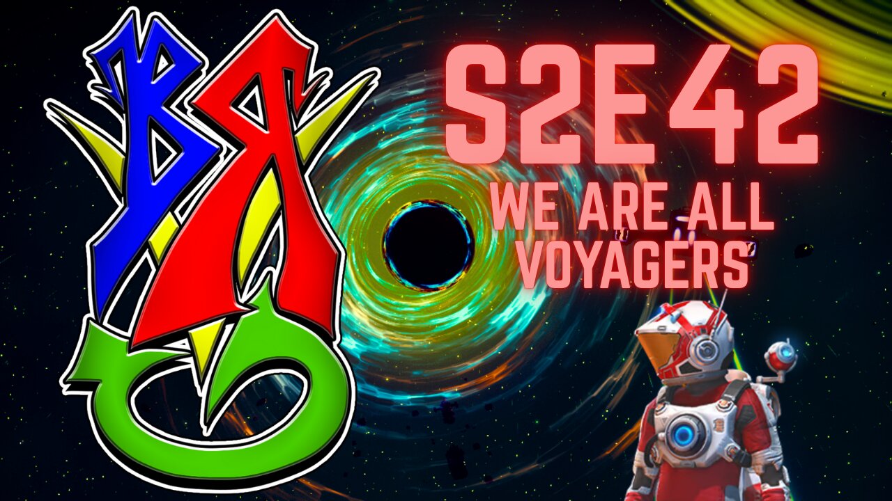 Bong Rips and Video Games S2E42 We Are All Voyagers