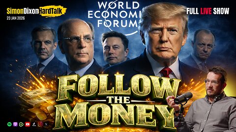 WEF 2026: Follow the Money, Not the Speeches | SimonDixonHardTalk LIVE | 23 JAN 2026