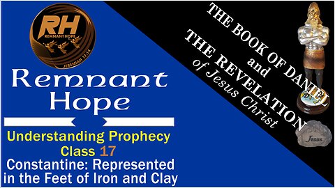 Prophecy Class 17: CONSTANTINE - Represented in the Feet of Iron and Clay