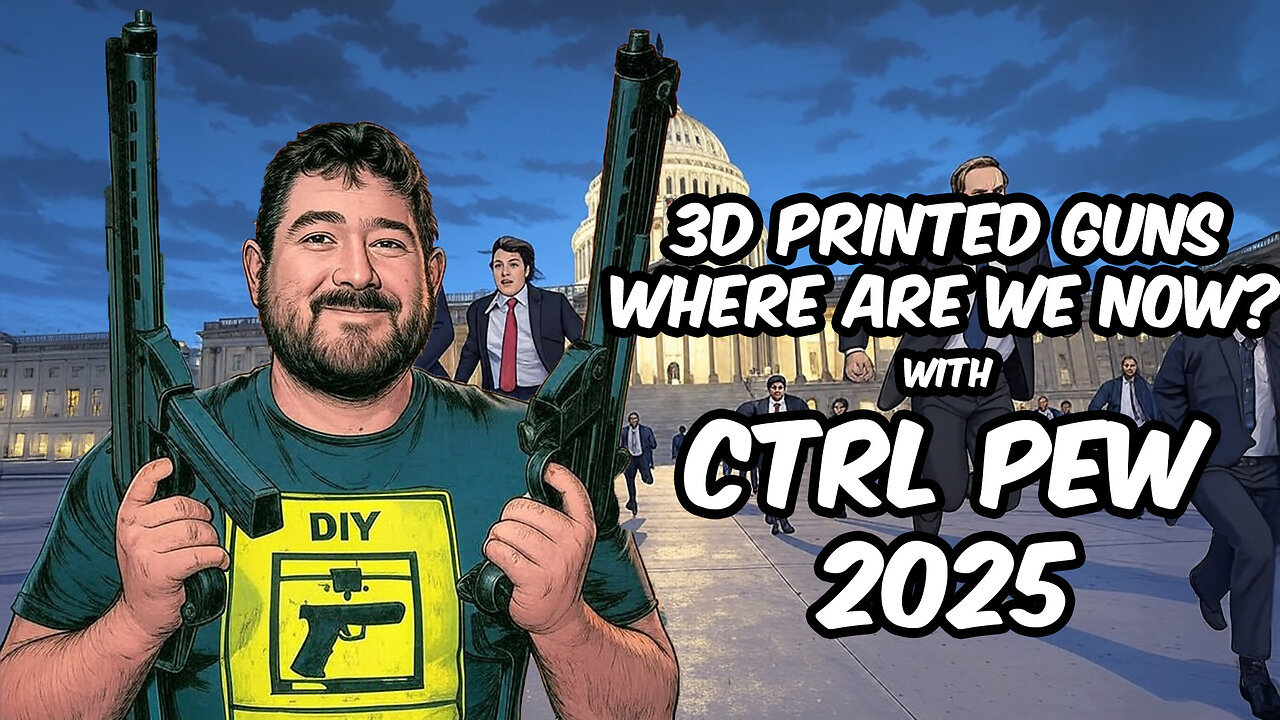 3D Printed Guns - Where Are We Now? 2025 Edition with CTRL Pew | 3DPGP EP29
