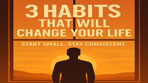 "3 Small Habits That Will Transform your life"