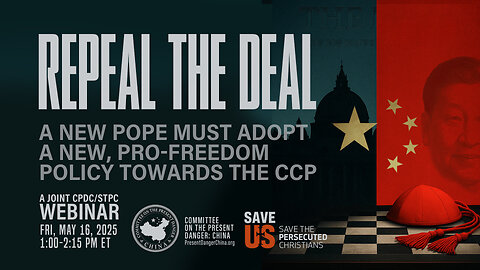 Webinar | Repeal the Deal: A New Pope Must Adopt a New, Pro-Freedom Policy towards the CCP