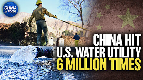 Cyber Probe? China's 6 Million Access Attempts on US Water Utility | Trailer | China In Focus