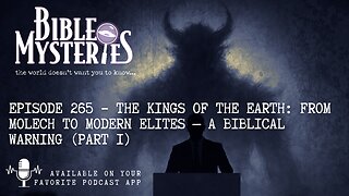 The Kings of the Earth: From Molech to Modern Elites — A Biblical Warning (Part 1) - Episode 265
