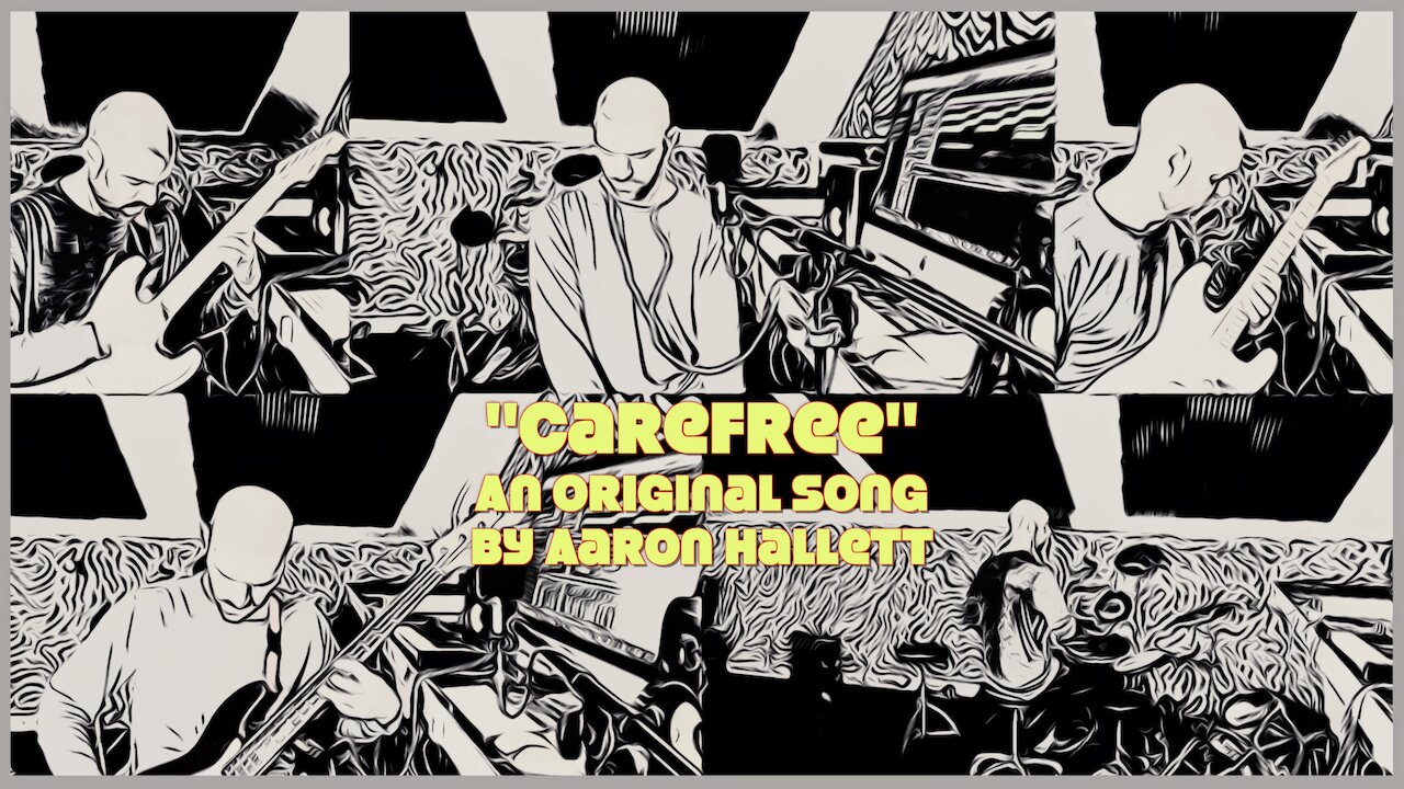 "Carefree" an Original Song by Aaron Hallett