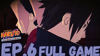 NARUTO: THE BROKEN BOND Gameplay Walkthrough EP.6- TEAM 7 REUNITED ??? FULL GAME