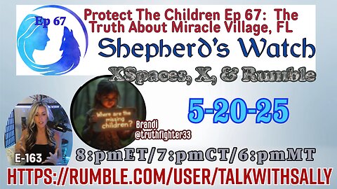 Protect the Children Ep 67: 5-20-25 (8:pmET/7:pmCT/6:pmMT)