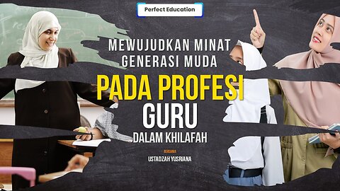 Mewujudkan Minat Generasi Muda pada Profesi Guru dalam Bingkai Khilafah | Perfect Education