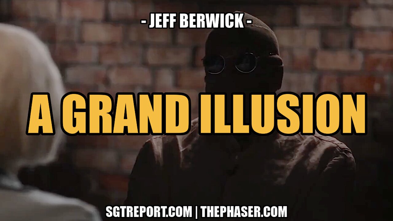 A GRAND ILLUSION -- Jeff Berwick