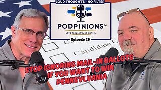 Podpinions Episode 29 - Why Ignoring Mail-In Ballots Is Costing Pennsylvania Elections