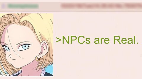 NPCs are Real: They are Everywhere | 4Chan Greentext Stories