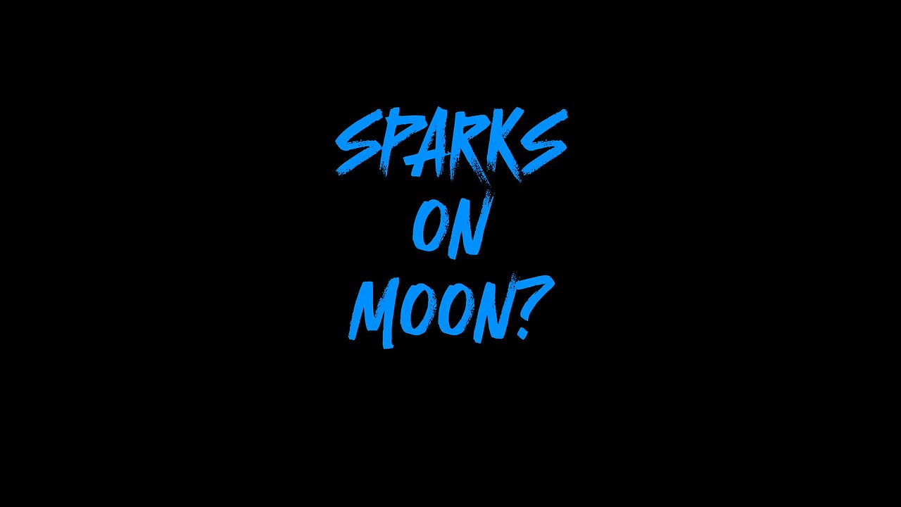 Sparks On Moon?