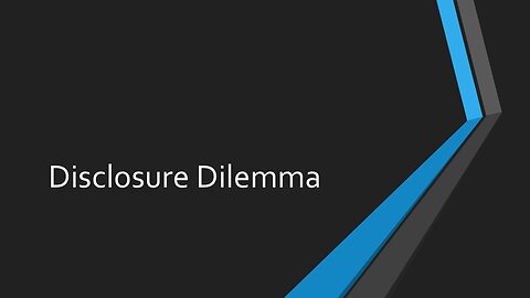 Disclosure Dilemma