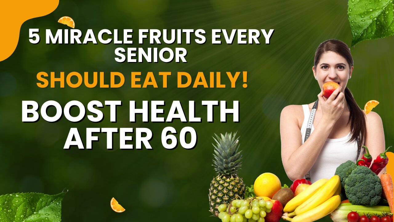5 Miracle Fruits Every Senior Should Eat Daily! (Boost Health After 60)